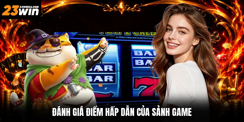 Đánh giá điểm hấp dẫn của sảnh game