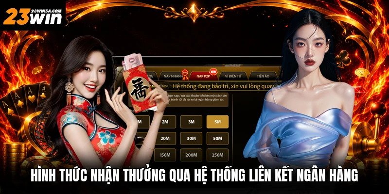 Hình thức nhận thưởng qua hệ thống liên kết ngân hàng