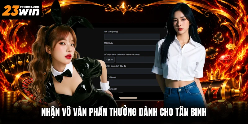 Nhận vô vàn phần thưởng dành cho tân binh