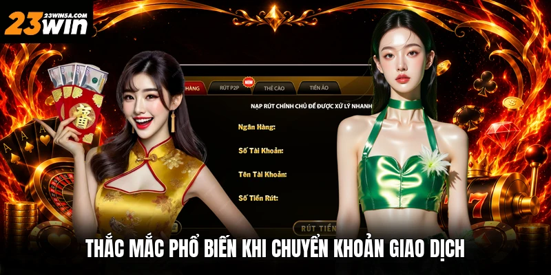 Thắc mắc phổ biến khi chuyển khoản giao dịch