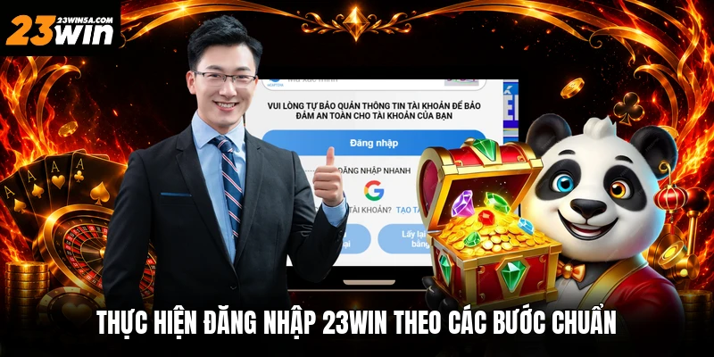 Thực hiện đăng nhập 23win theo các bước chuẩn